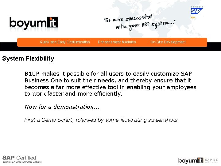 Quick and Easy Costumization Enhancement Modules On-Site Development System Flexibility B 1 UP makes