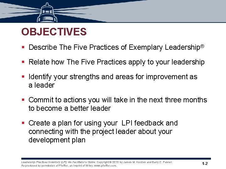 OBJECTIVES § Describe The Five Practices of Exemplary Leadership® § Relate how The Five OBJECTIVES § Describe The Five Practices of Exemplary Leadership® § Relate how The Five