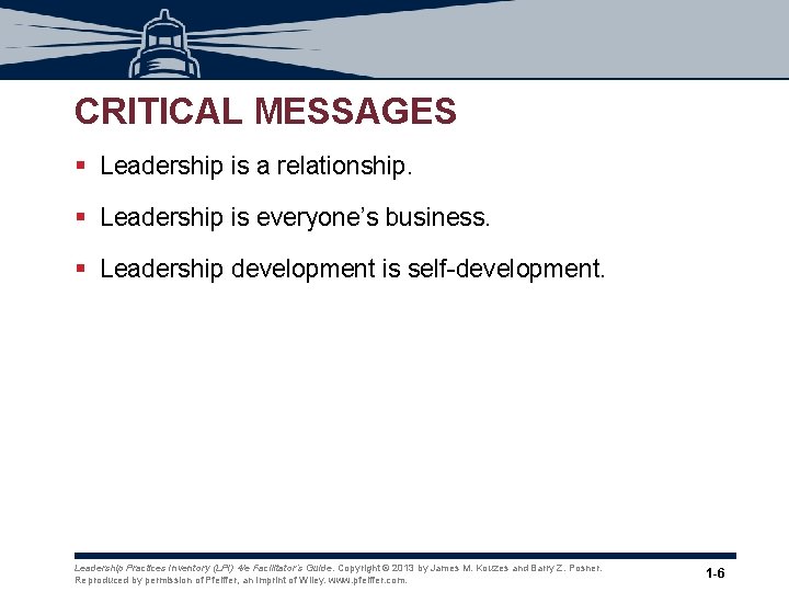 CRITICAL MESSAGES § Leadership is a relationship. § Leadership is everyone’s business. § Leadership CRITICAL MESSAGES § Leadership is a relationship. § Leadership is everyone’s business. § Leadership