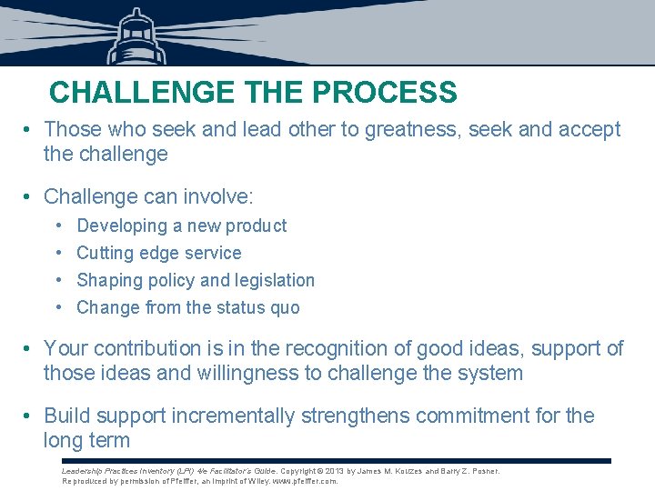 CHALLENGE THE PROCESS • Those who seek and lead other to greatness, seek and CHALLENGE THE PROCESS • Those who seek and lead other to greatness, seek and