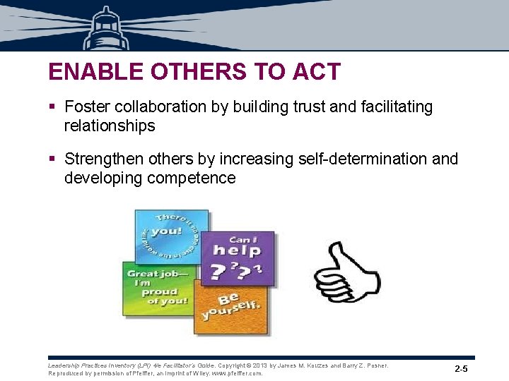 ENABLE OTHERS TO ACT § Foster collaboration by building trust and facilitating relationships § ENABLE OTHERS TO ACT § Foster collaboration by building trust and facilitating relationships §