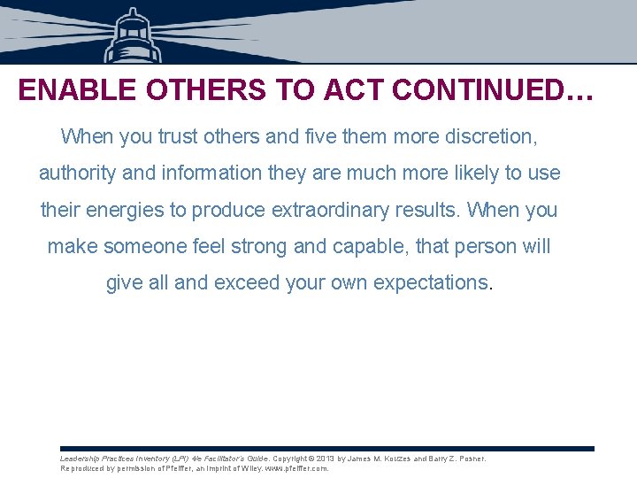 ENABLE OTHERS TO ACT CONTINUED… When you trust others and five them more discretion, ENABLE OTHERS TO ACT CONTINUED… When you trust others and five them more discretion,