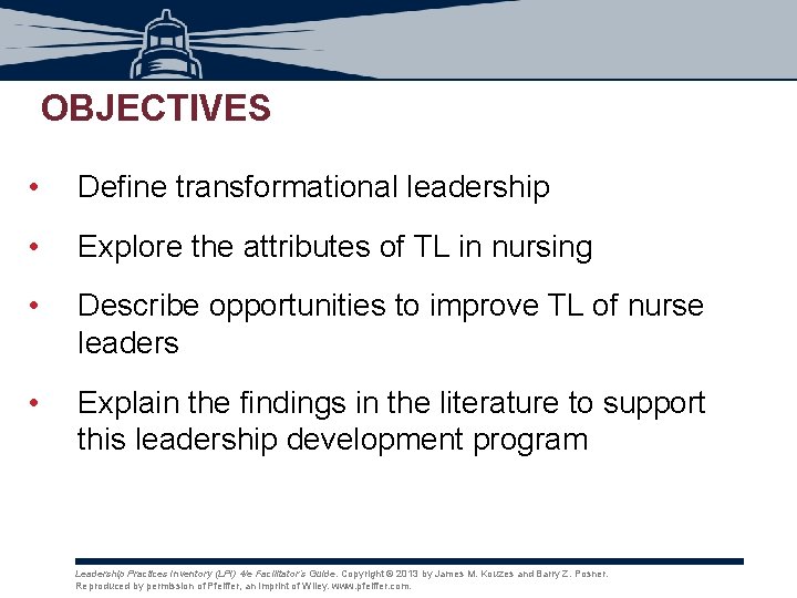 OBJECTIVES • Define transformational leadership • Explore the attributes of TL in nursing • OBJECTIVES • Define transformational leadership • Explore the attributes of TL in nursing •