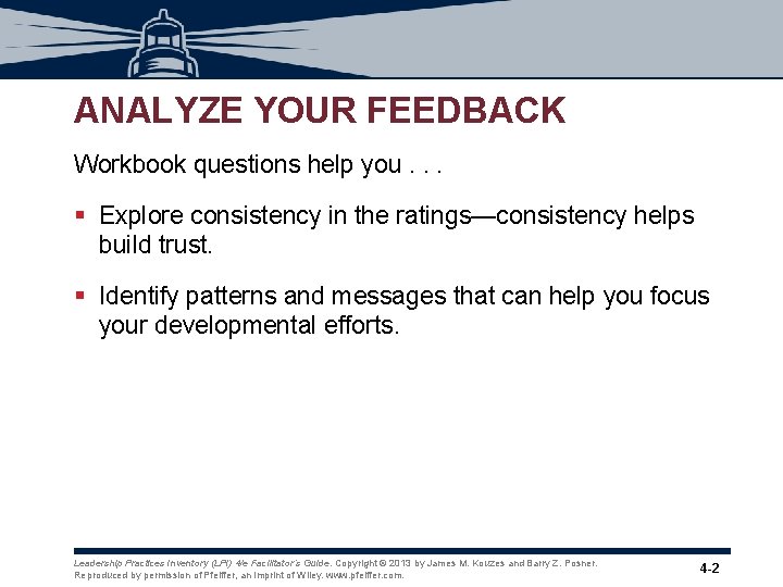 ANALYZE YOUR FEEDBACK Workbook questions help you. . . § Explore consistency in the ANALYZE YOUR FEEDBACK Workbook questions help you. . . § Explore consistency in the