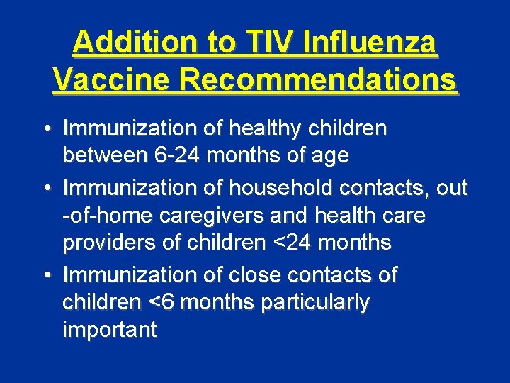Addition to TIV Influenza Vaccine Recommendations • Immunization of healthy children between 6 -24