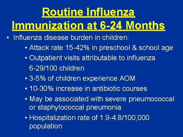 Routine Influenza Immunization at 6 -24 Months • Influenza disease burden in children: •