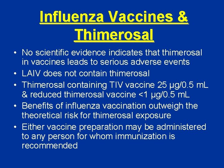 Influenza Vaccines & Thimerosal • No scientific evidence indicates that thimerosal in vaccines leads