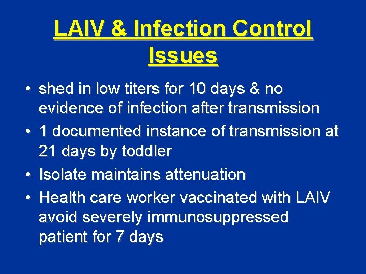 LAIV & Infection Control Issues • shed in low titers for 10 days &