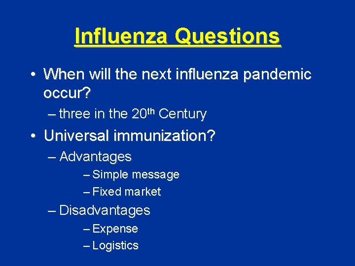 Influenza Questions • When will the next influenza pandemic occur? – three in the