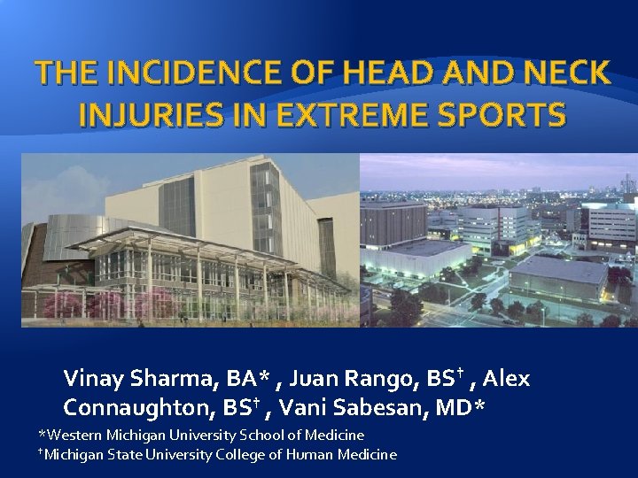 THE INCIDENCE OF HEAD AND NECK INJURIES IN EXTREME SPORTS Vinay Sharma, BA* ,