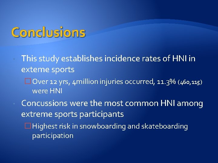 Conclusions • This study establishes incidence rates of HNI in exteme sports �Over 12