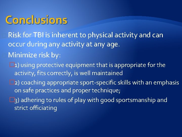 Conclusions � Risk for TBI is inherent to physical activity and can occur during