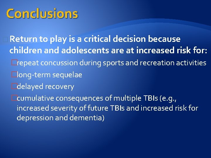 Conclusions � Return to play is a critical decision because children and adolescents are