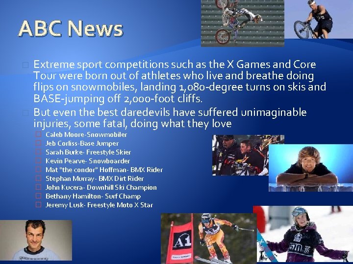 ABC News � � Extreme sport competitions such as the X Games and Core