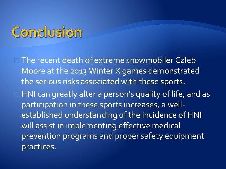 Conclusion � The recent death of extreme snowmobiler Caleb Moore at the 2013 Winter