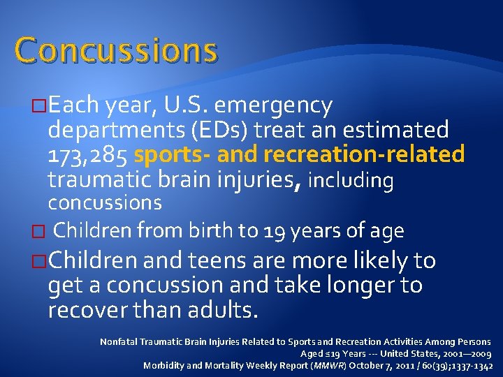Concussions �Each year, U. S. emergency departments (EDs) treat an estimated 173, 285 sports-