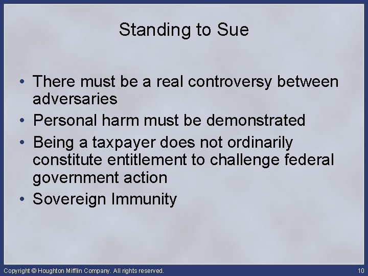 Standing to Sue • There must be a real controversy between adversaries • Personal