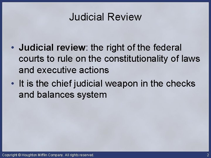 Judicial Review • Judicial review: the right of the federal courts to rule on