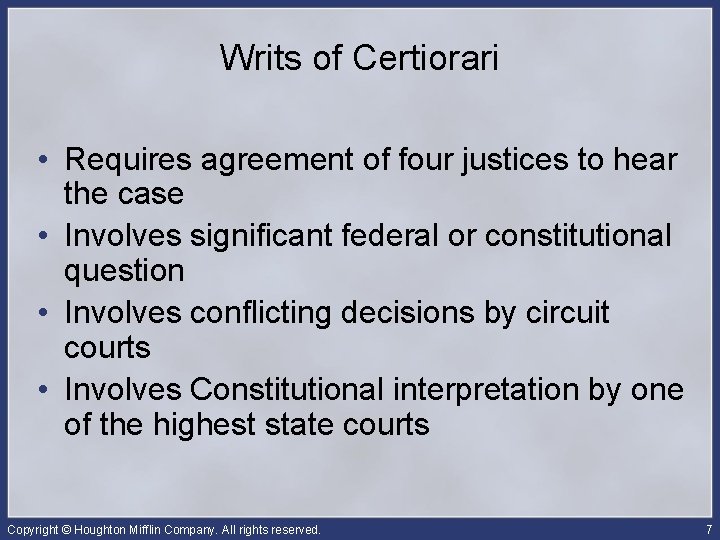 Writs of Certiorari • Requires agreement of four justices to hear the case •