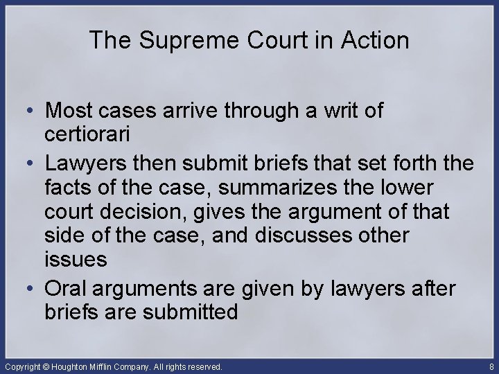 The Supreme Court in Action • Most cases arrive through a writ of certiorari