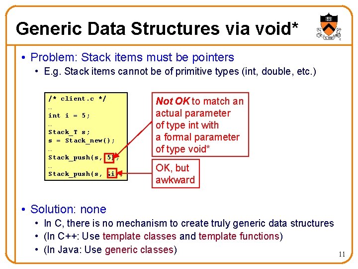 Generic Data Structures via void* • Problem: Stack items must be pointers • E.