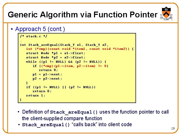 Generic Algorithm via Function Pointer • Approach 5 (cont. ) /* stack. c */ Generic Algorithm via Function Pointer • Approach 5 (cont. ) /* stack. c */