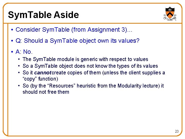 Sym. Table Aside • Consider Sym. Table (from Assignment 3)… • Q: Should a