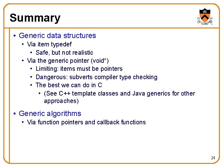 Summary • Generic data structures • Via item typedef • Safe, but not realistic