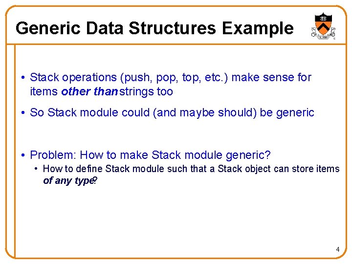 Generic Data Structures Example • Stack operations (push, pop, top, etc. ) make sense