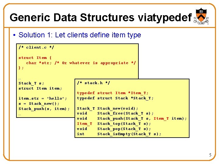 Generic Data Structures viatypedef • Solution 1: Let clients define item type /* client.