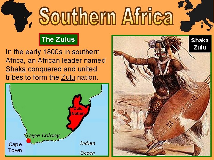 The Zulus In the early 1800 s in southern Africa, an African leader named