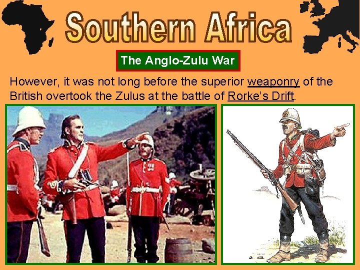 The Anglo-Zulu War However, it was not long before the superior weaponry of the