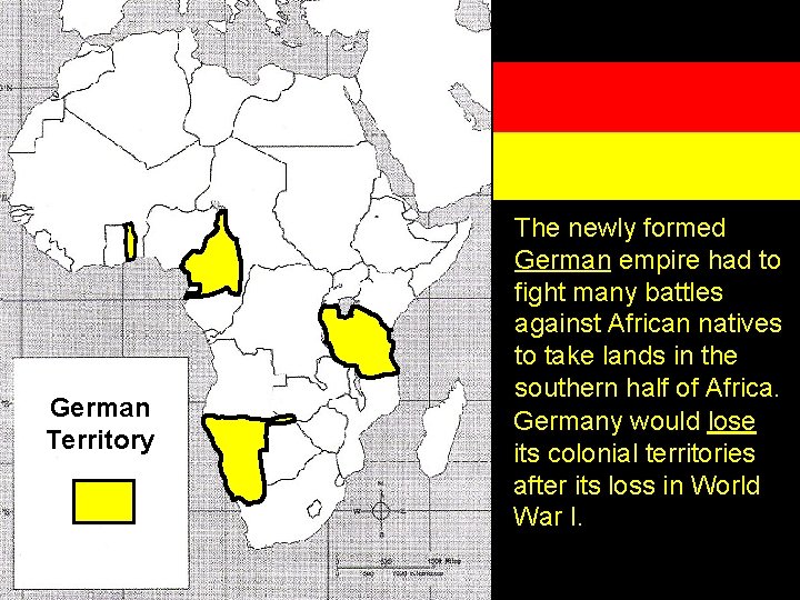 German Territory The newly formed German empire had to fight many battles against African