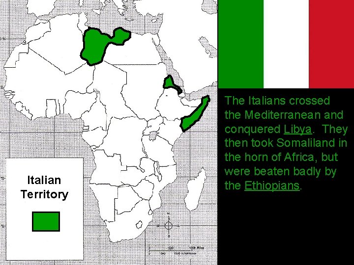 Italian Territory The Italians crossed the Mediterranean and conquered Libya. They then took Somaliland