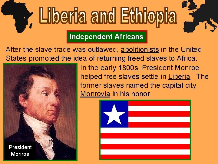 Independent Africans After the slave trade was outlawed, abolitionists in the United States promoted
