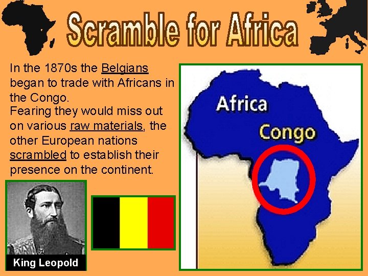 In the 1870 s the Belgians began to trade with Africans in the Congo.