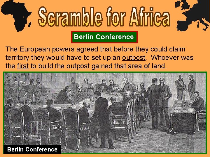 Berlin Conference The European powers agreed that before they could claim territory they would
