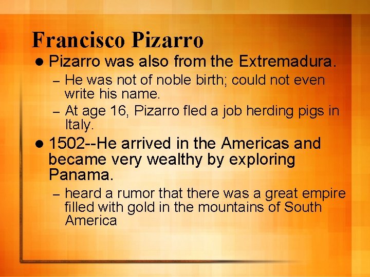 Francisco Pizarro l Pizarro was also from the Extremadura. He was not of noble