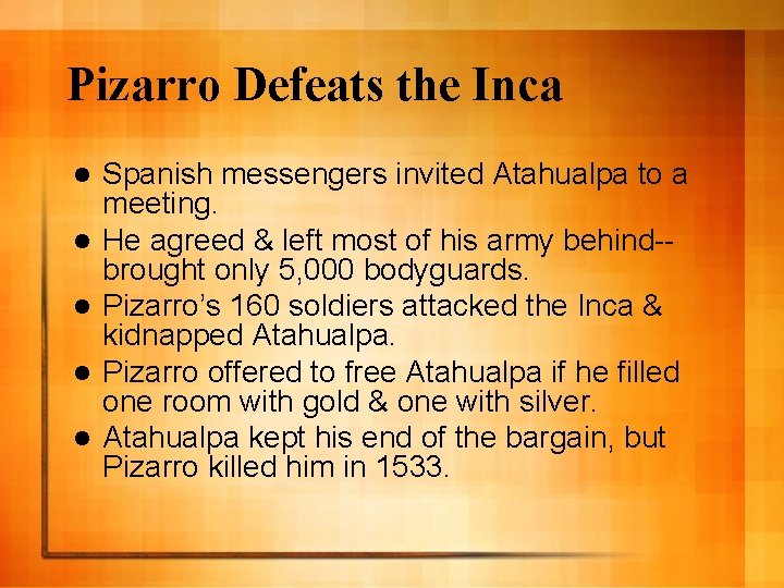 Pizarro Defeats the Inca l l l Spanish messengers invited Atahualpa to a meeting.