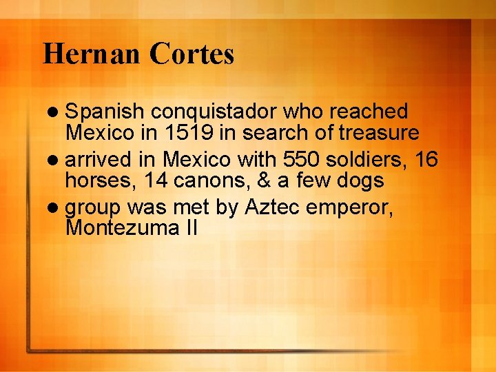 Hernan Cortes l Spanish conquistador who reached Mexico in 1519 in search of treasure