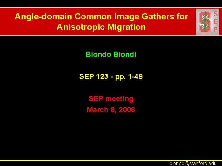 Angle-domain Common Image Gathers for Anisotropic Migration Biondo Biondi SEP 123 - pp. 1