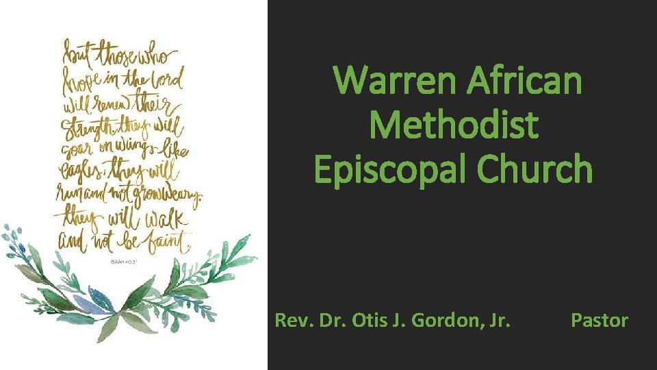 Warren African Methodist Episcopal Church Rev. Dr. Otis J. Gordon, Jr. Pastor 