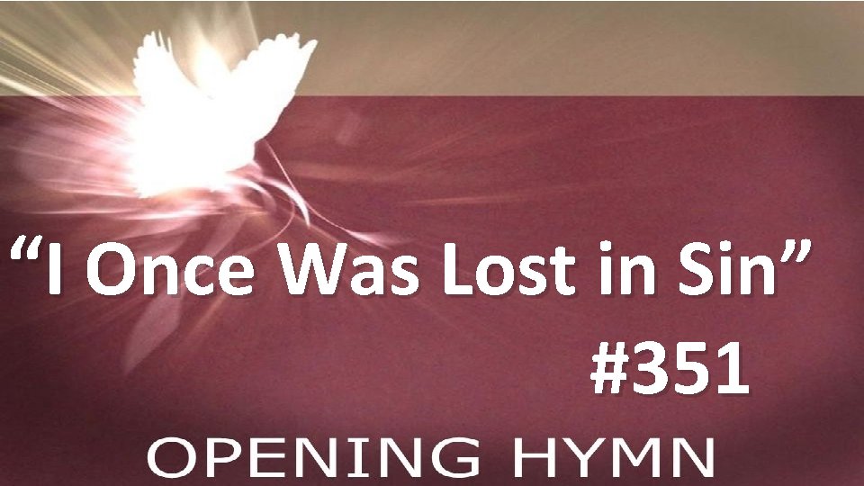 “I Once Was Lost in Sin” #351 Hymn #448 HYMN No. 1 