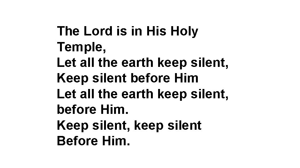 Introit The Lord is in His Holy Temple, Let all the earth keep silent,