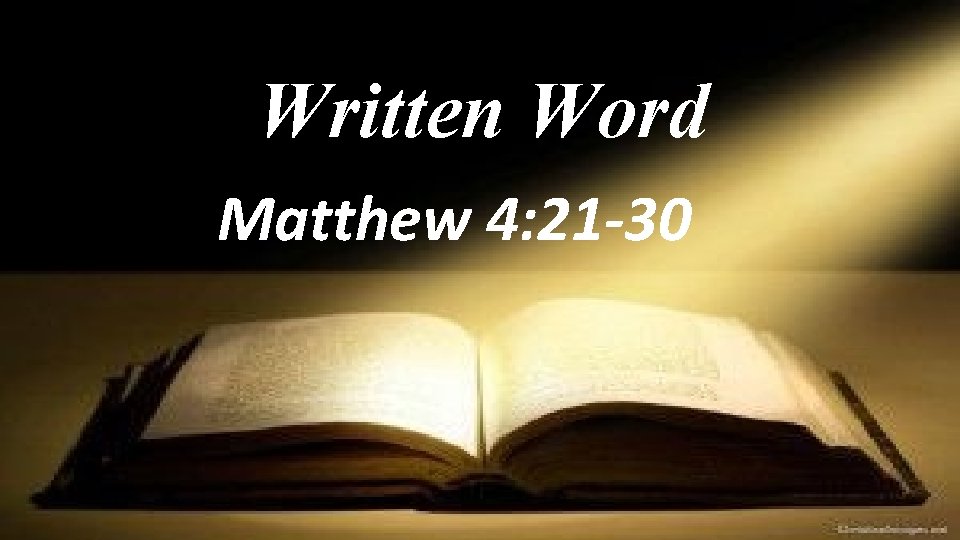 Written Word Matthew 4: 21 -30 