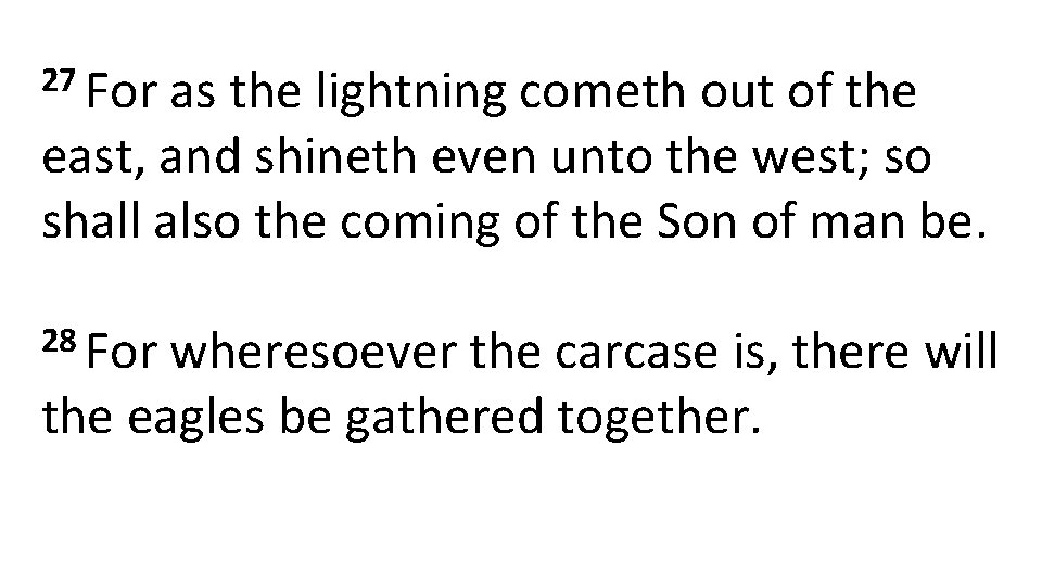 27 For as the lightning cometh out of the east, and shineth even unto