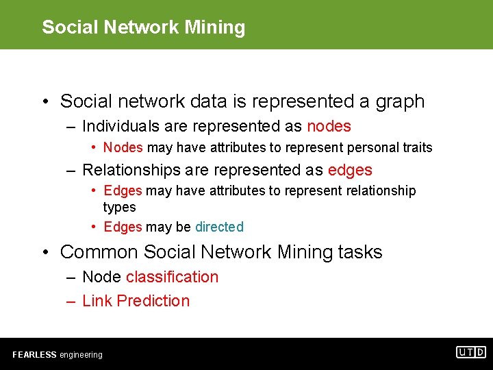 Social Network Mining • Social network data is represented a graph – Individuals are