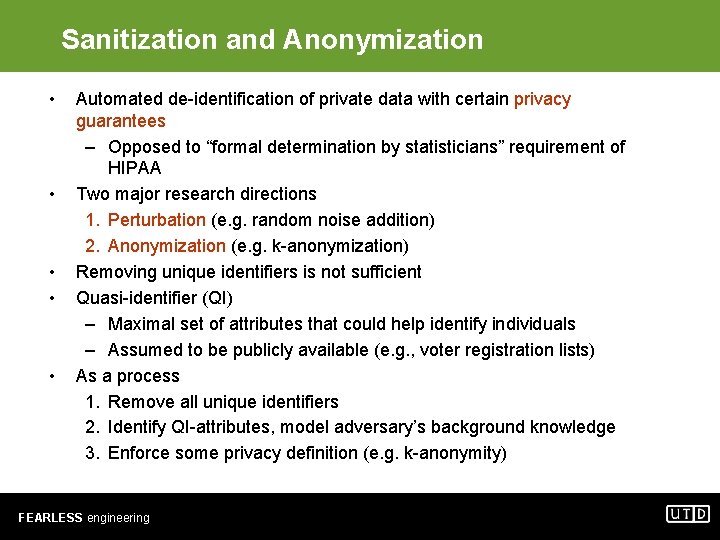 Sanitization and Anonymization • • • Automated de-identification of private data with certain privacy