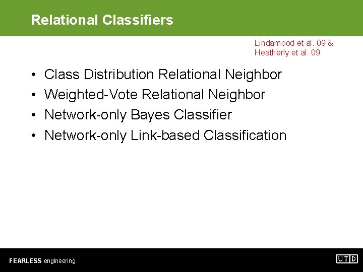 Relational Classifiers Lindamood et al. 09 & Heatherly et al. 09 • • Class