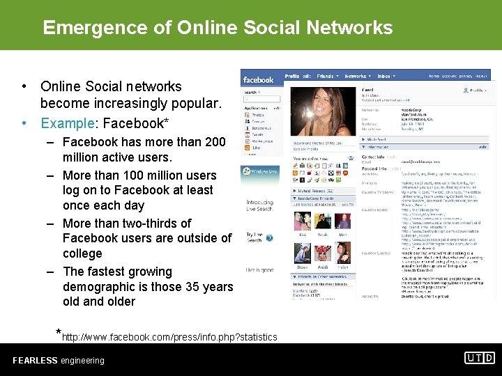 Emergence of Online Social Networks • Online Social networks become increasingly popular. • Example: